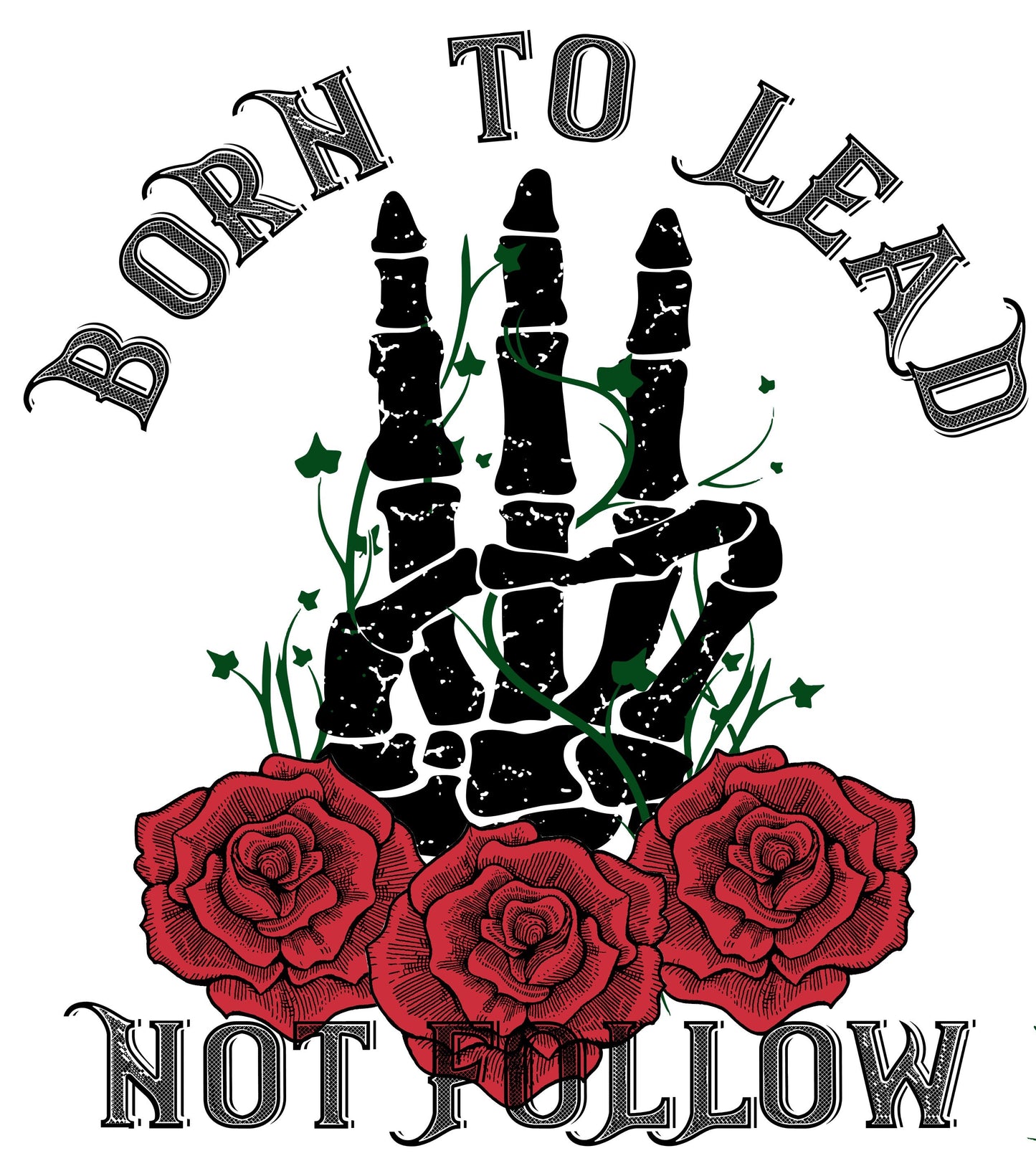 Born To Lead Not Follow