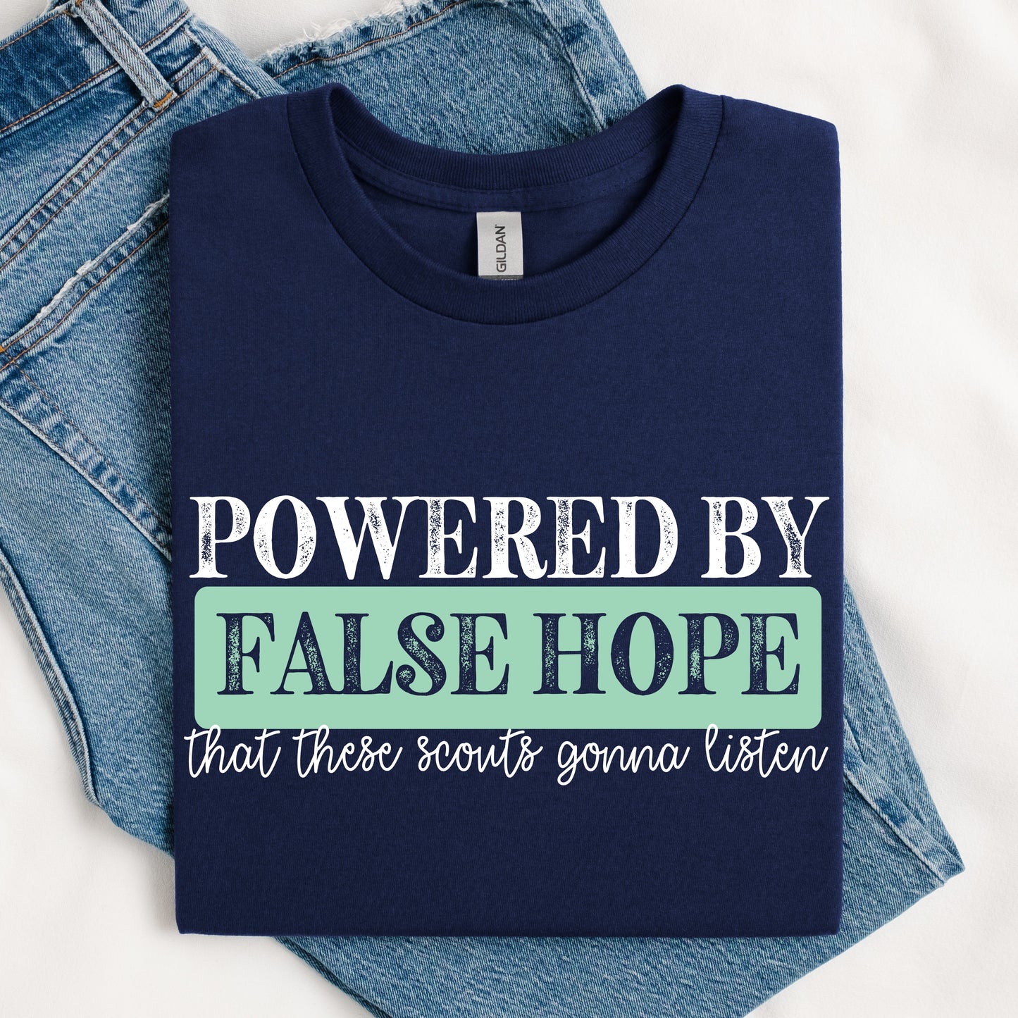 Powered By False Hope That These Scouts Gonna Listen DTF Print