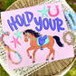 Hold Your Horses Shirt