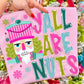 Ya'll Are Nuts DTF Print