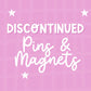 Discontinued Products - Pins & Magnets