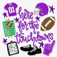 Here For The Touchdowns DTF Transfer