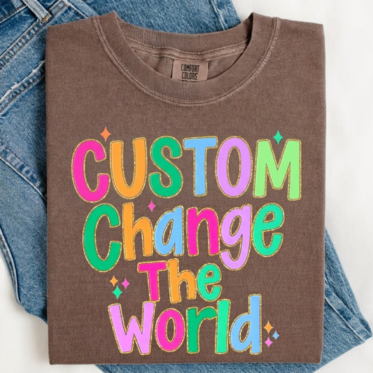 *Custom* Change The World DTF Print