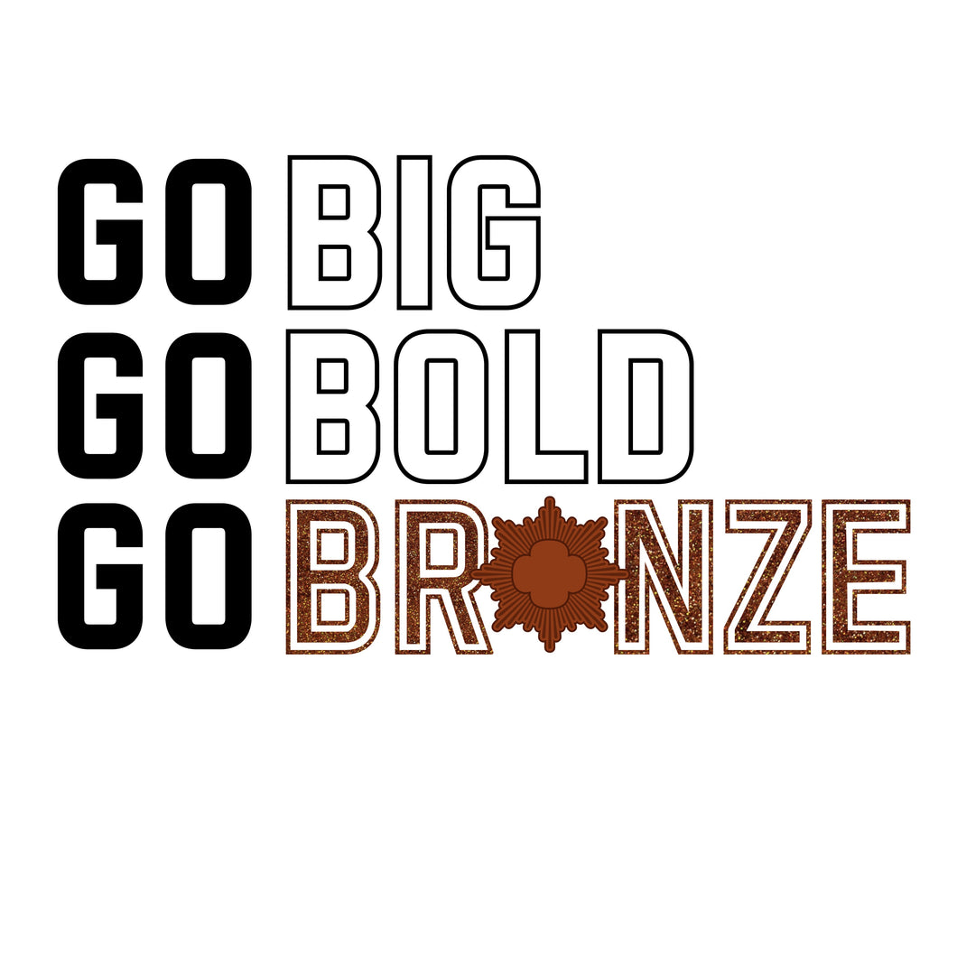 Go Big Go Bold Go Bronze DTF Print
