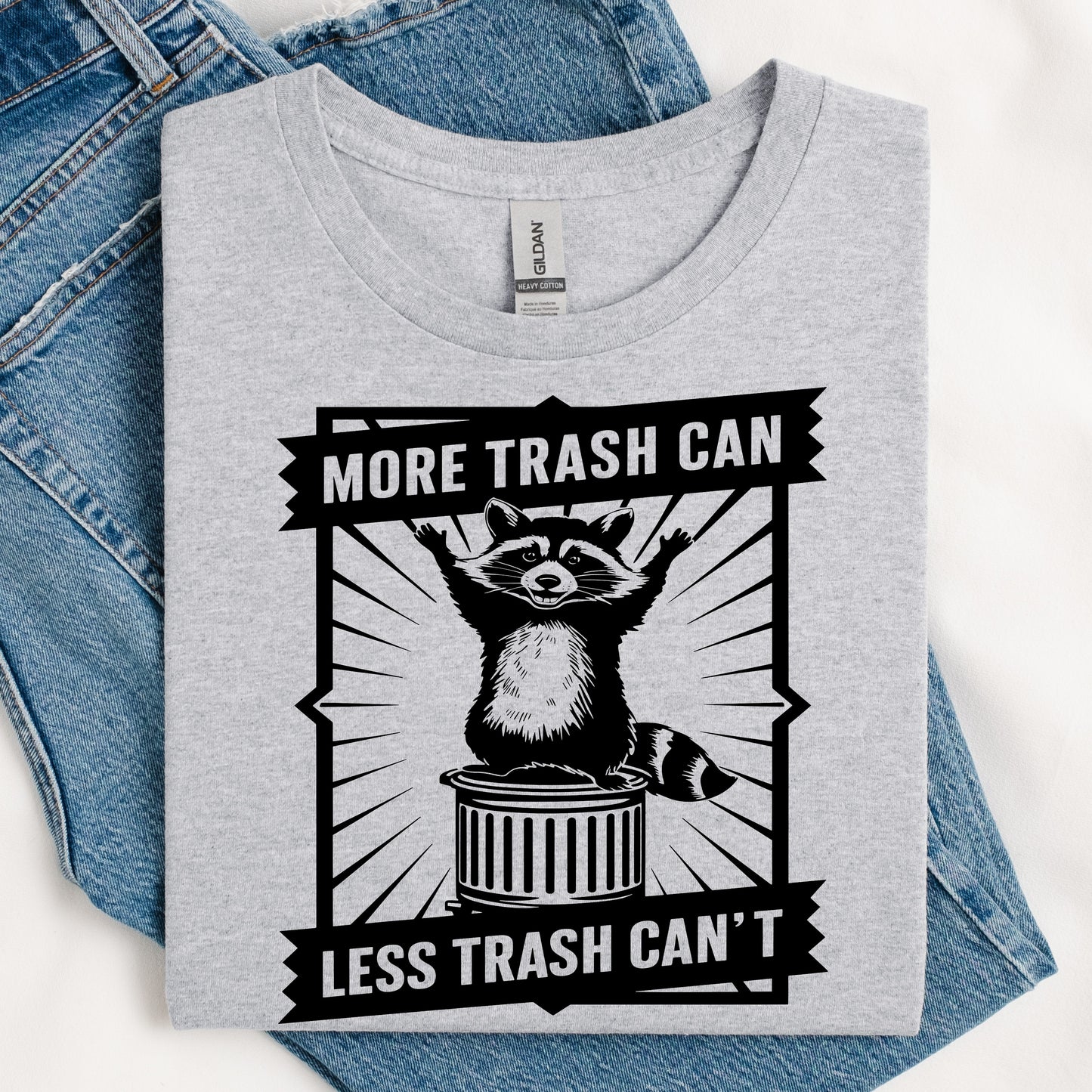 More Trash Can, Less Trash Can't T-Shirt