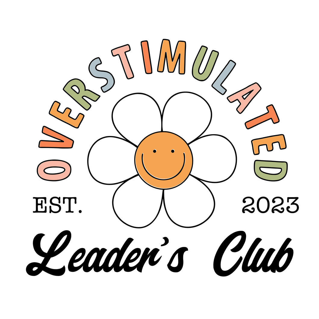 Overstimulated Leader's Club DTF Transfer