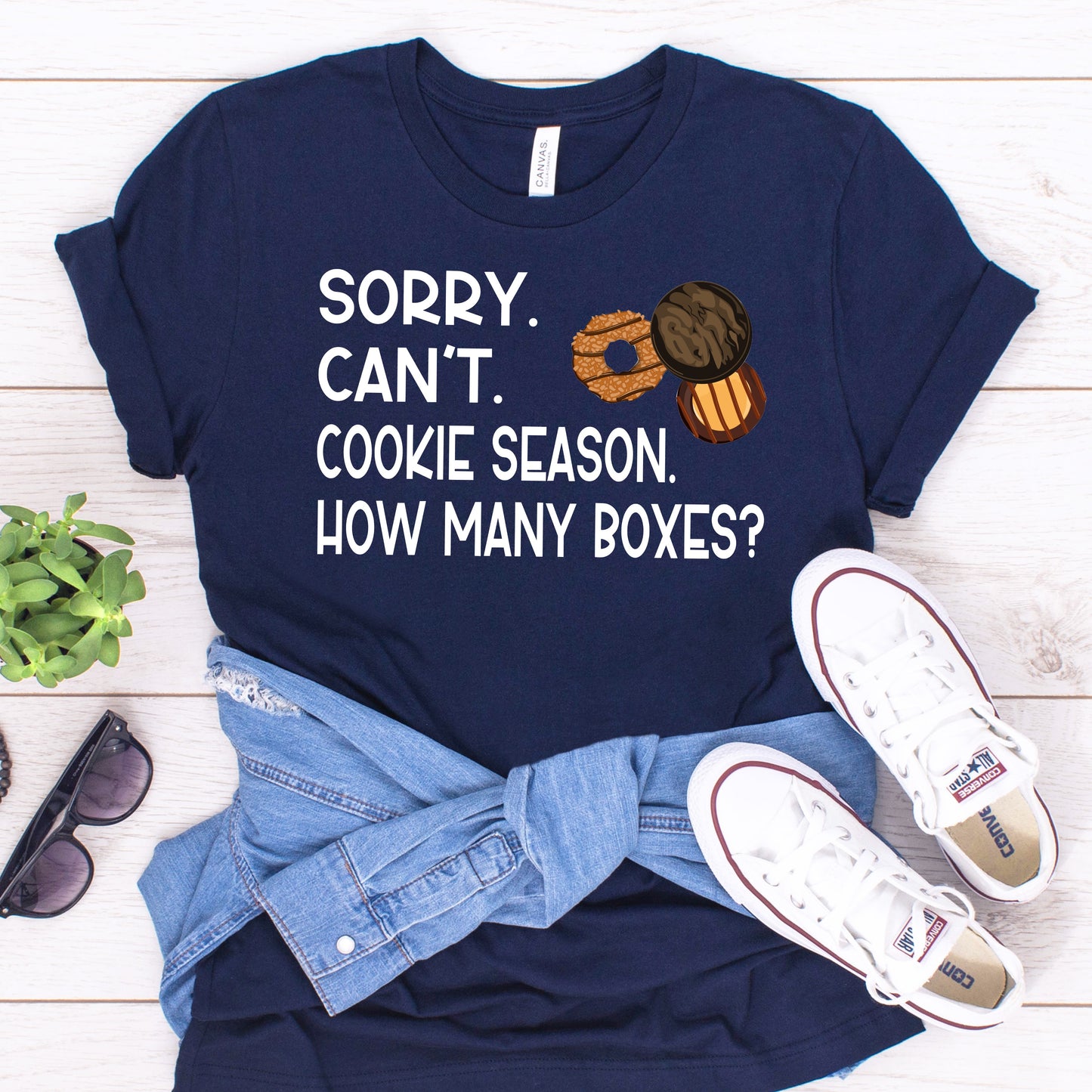 Sorry.  Can't.  Cookie Season. Shirt