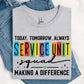 Today, Tomorrow, Always Service Unit DTF Print