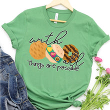 Load image into Gallery viewer, With Cookies All Things Are Possible Shirt
