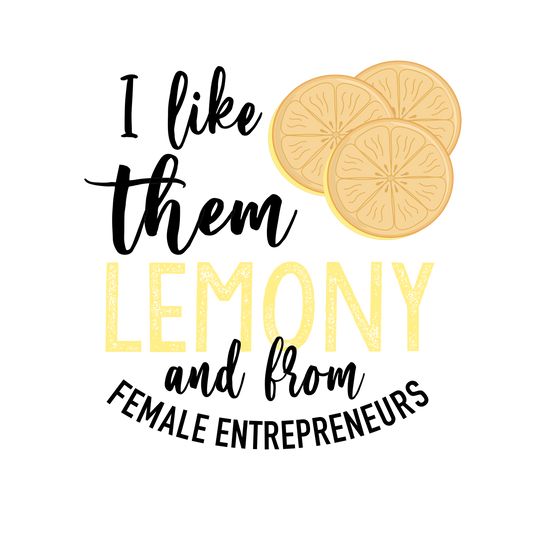 I Like Them Lemony And From Female Entrepreneurs DTF Transfer