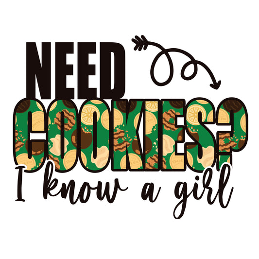 Need Cookies?  I Know A Girl! DTF Transfer