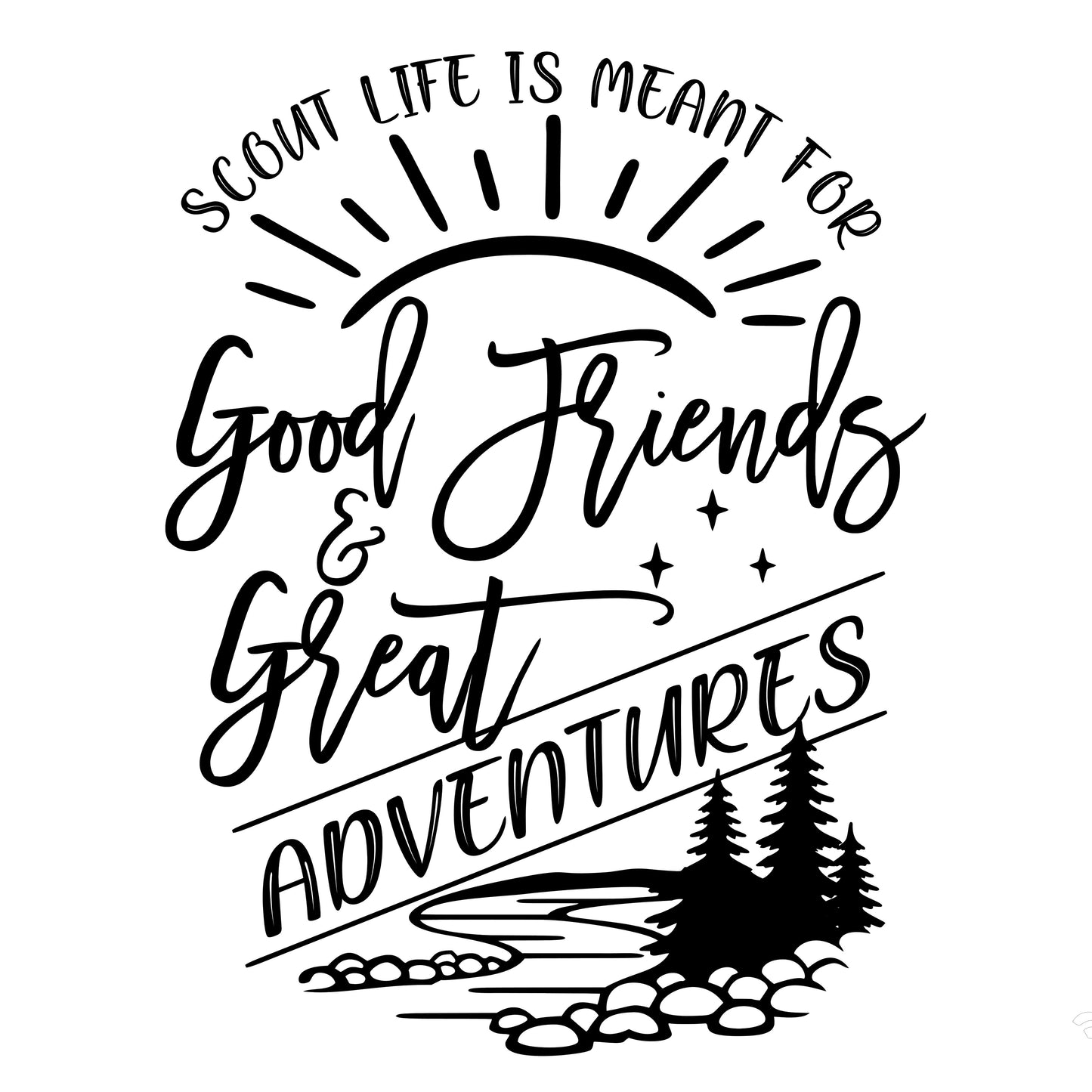 Scout Life Is Meant For Good Friends & Great Adventures Screen Print Transfer