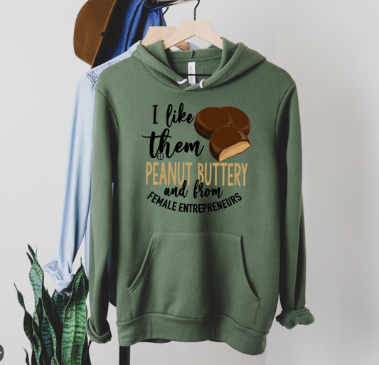 I Like Them Peanut Buttery And From Female Entrepreneurs Hooded Sweatshirt