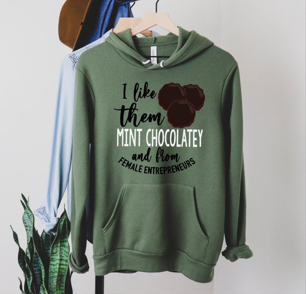 I Like Them Mint Chocolatey And From Female Entrepreneurs Hooded Sweatshirt