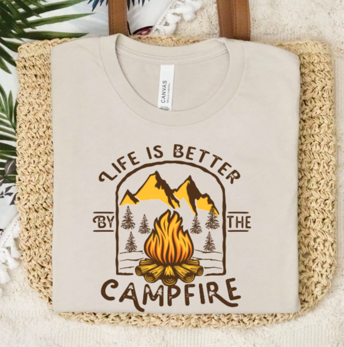 Life Is Better Around The Campfire