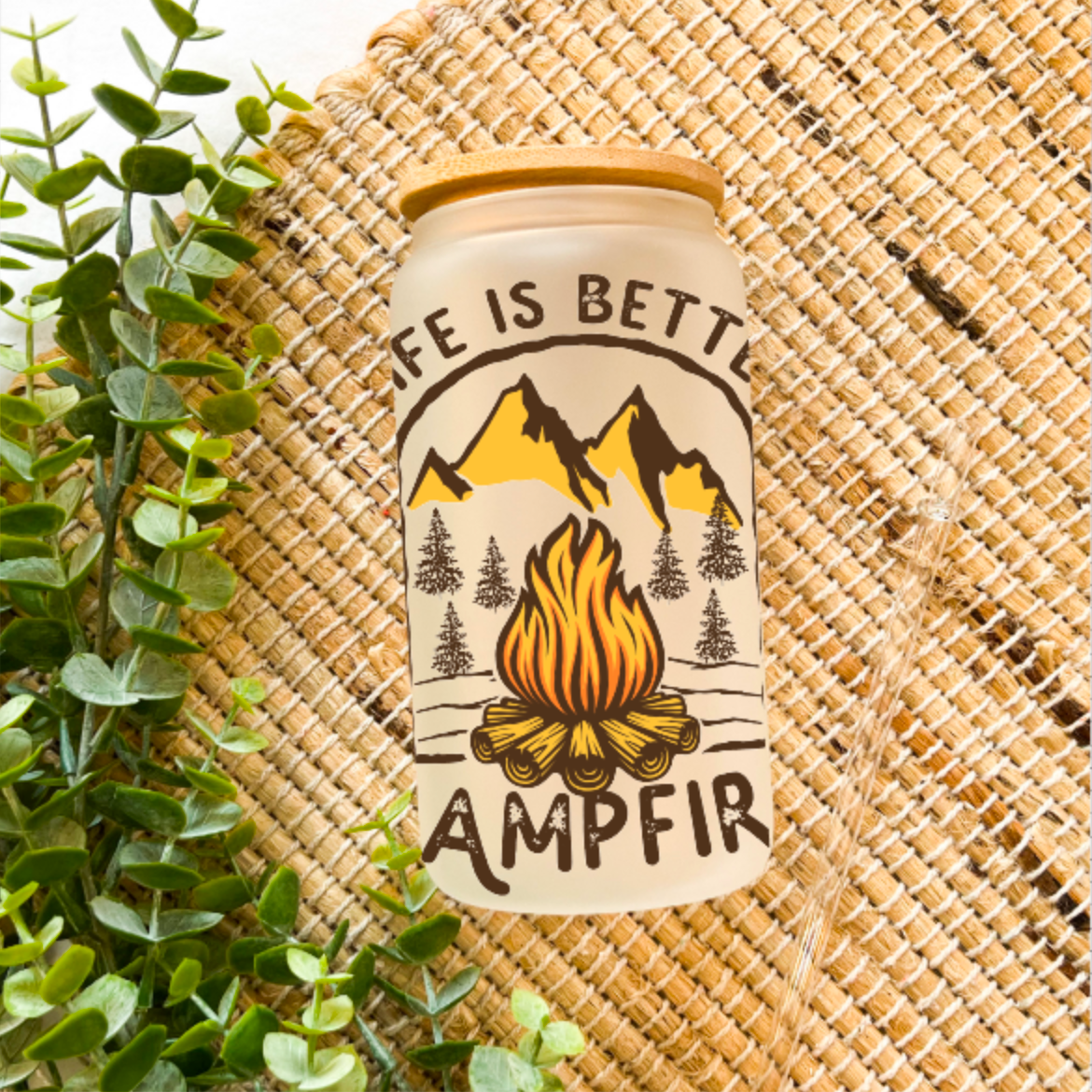 Life Is Better Around The Campfire DTF UV Transfer