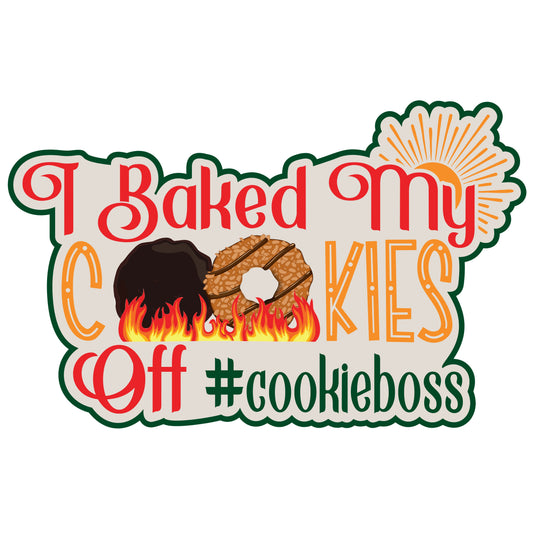 I Baked My Cookies Off