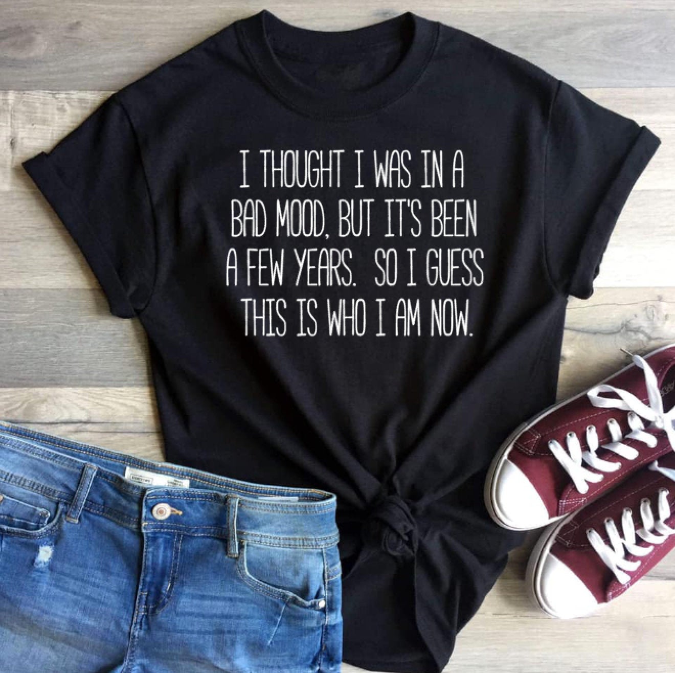 I Thought I was In A Bad Mood Shirt