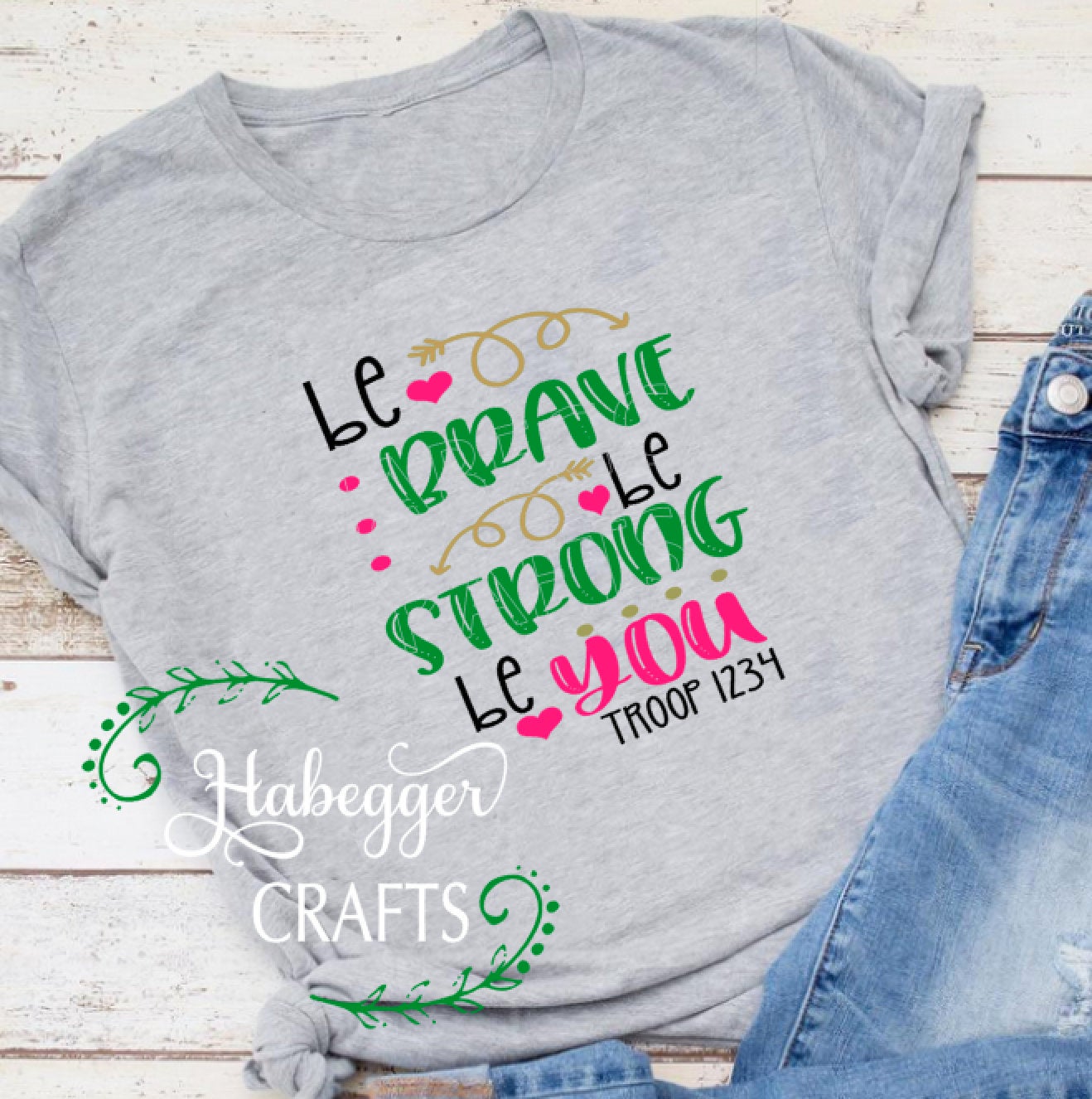 Be Brave Be Strong Be You Troop Shirt (Version 2)