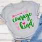 Have Courage Be Kind Troop Shirt