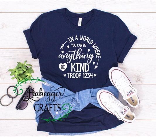 In A World Where You Can Be Anything Be Kind Troop Shirt