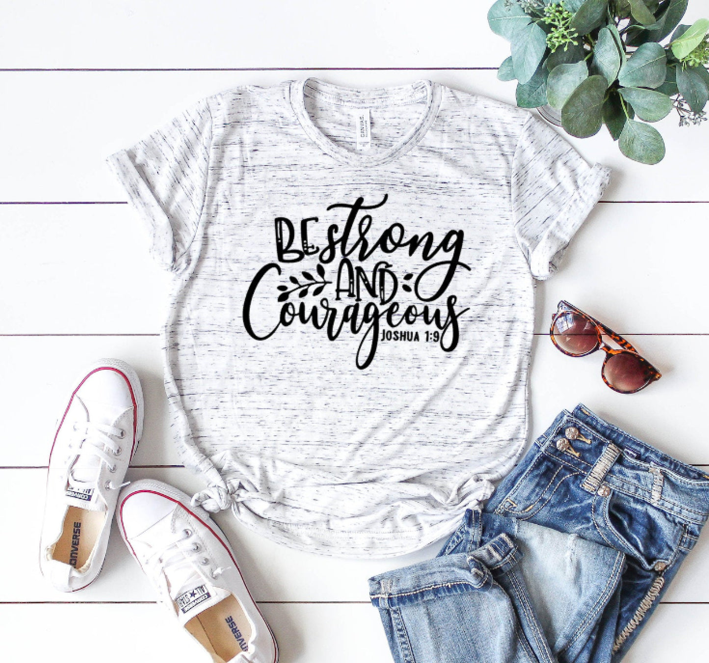 Be Strong and Courageous Joshua 1:9 Shirt