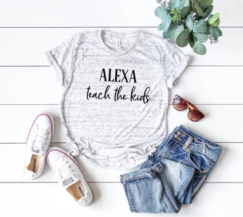 Alexa Teach The Kids / Alexa Homeschool The Kids Shirt