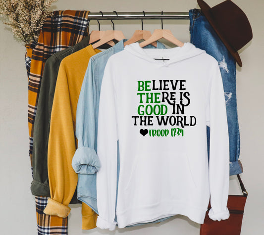 Be The Good Believe There Is Good Hoodie / Hooded Sweatshirt