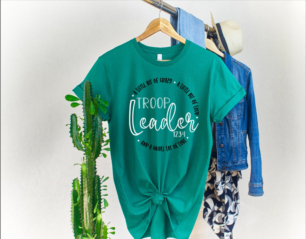 Troop Leader * A Little Bit Of Crazy * A Little Bit Of Loud * And A Whole Lot Of Love Troop Shirt