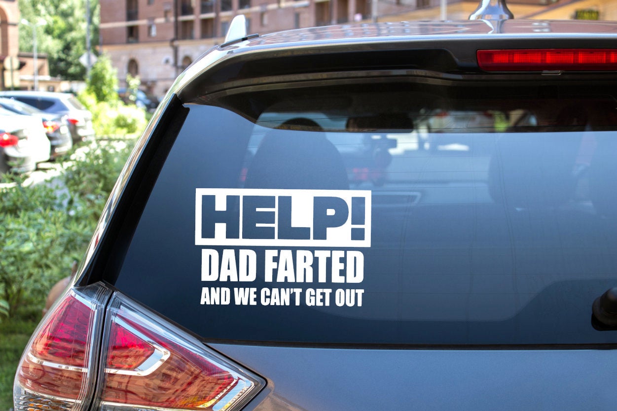 Help! Dad Farted And We Can't Get Out Decal / Funny Dad Bumper Sticker / Dad Joke / Father's Day Gift