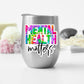 Mental Health Matters Vinyl Sticker / Mental Health Decal / Mental Health Matters Decal / Mental Health Matters Bumper Sticker