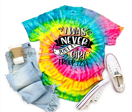 I Was Never Just A Girl Tie Dye Troop Shirt