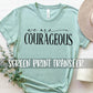 We Are Courageous Screen Print Transfer Ready To Press / We Are Courageous Troop Screenprint Ready To Press