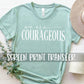 We Are Courageous Screen Print Transfer Ready To Press / We Are Courageous Troop Screenprint Ready To Press